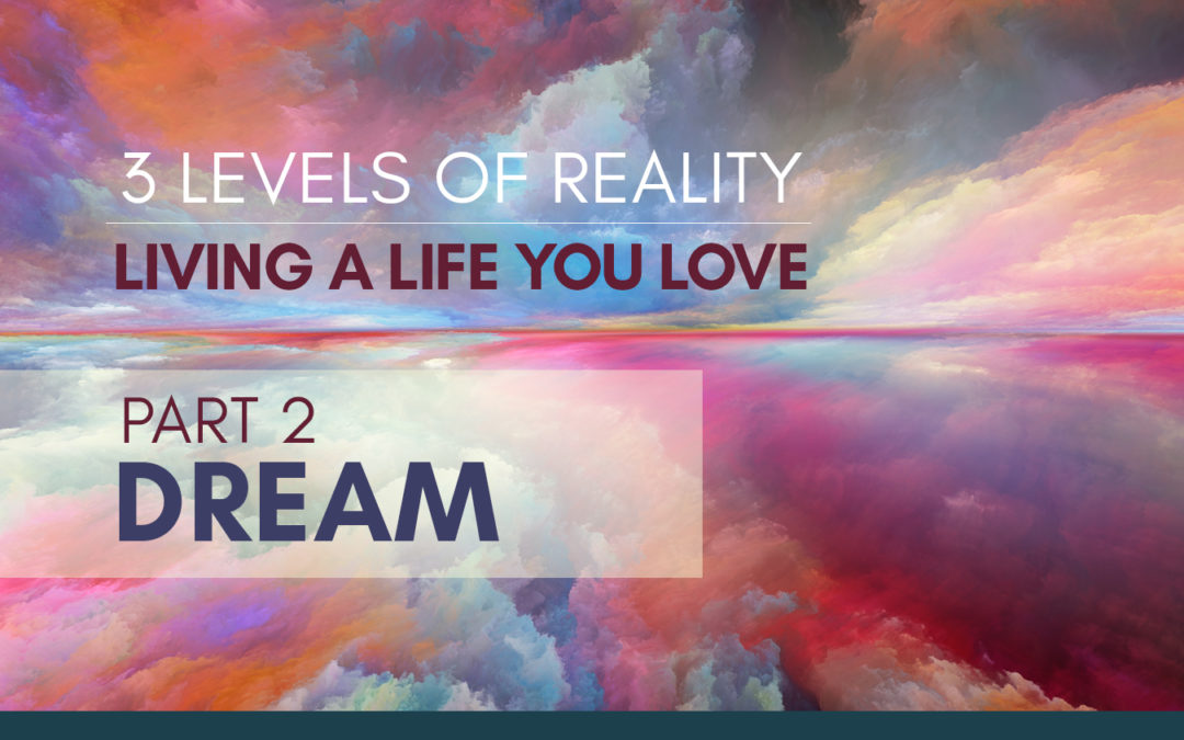 3 Levels of Reality – Part 2 – Dream