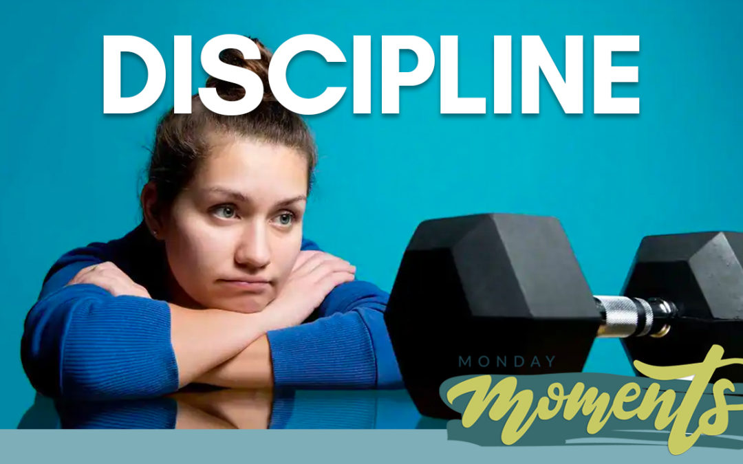 Monday Moments – Discipline